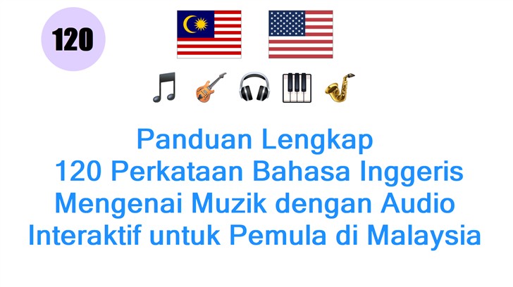 Panduan Lengkap: 120 Perkataan Bahasa Inggeris Mengenai Muzik dengan Audio Interaktif untuk Pemula di Malaysia